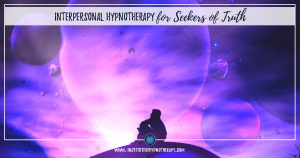 Interpersonal Hypnotherapy for Seekers of Truth