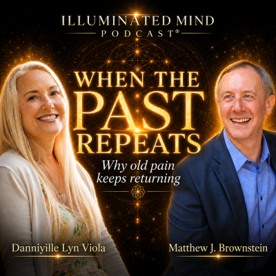 Illuminated Mind podcast_ when the past repeats